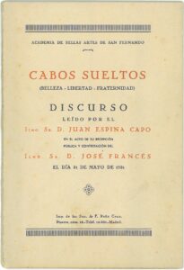 Discurso leído por el Ilmo. Sr. D. Juan Espina Capo en el acto de su recepción pública y contestación del Ilmo. José Francés, el día 31 de mayo de 1931. Real Academia de Bellas Artes de San Fernando.